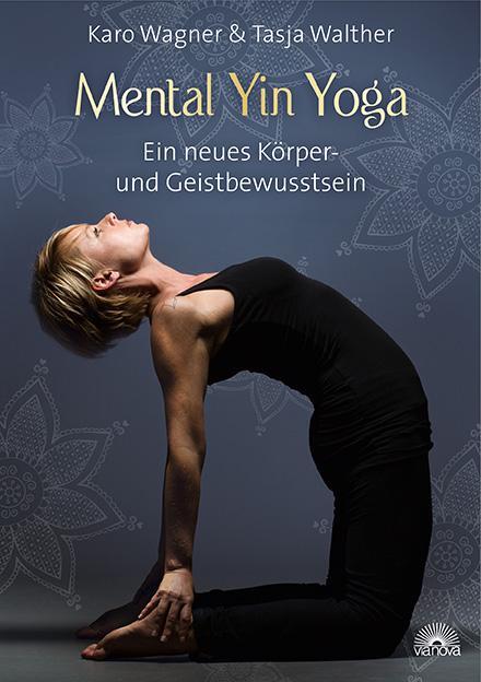 Cover: 9783866163249 | Mental Yin Yoga | Ein neues Körper- und Geistbewusstsein | Taschenbuch