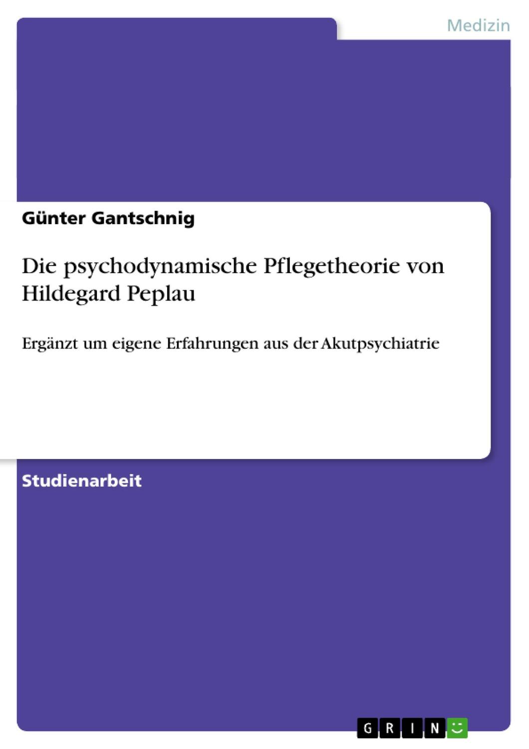Cover: 9783656683513 | Die psychodynamische Pflegetheorie von Hildegard Peplau | Gantschnig
