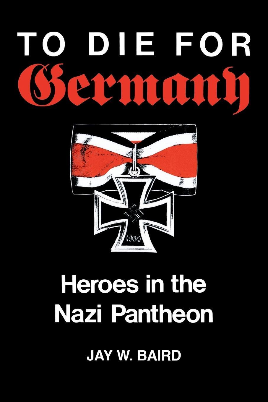 Cover: 9780253207579 | To Die for Germany | Heroes in the Nazi Pantheon | Jay Warren Baird