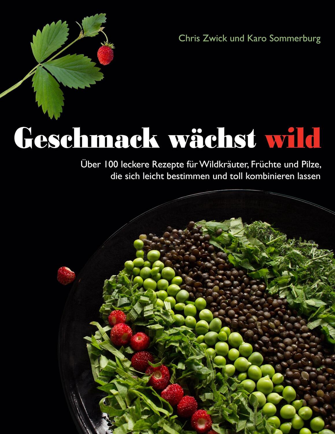 Cover: 9783741246739 | Geschmack wächst wild | Chris Zwick (u. a.) | Taschenbuch