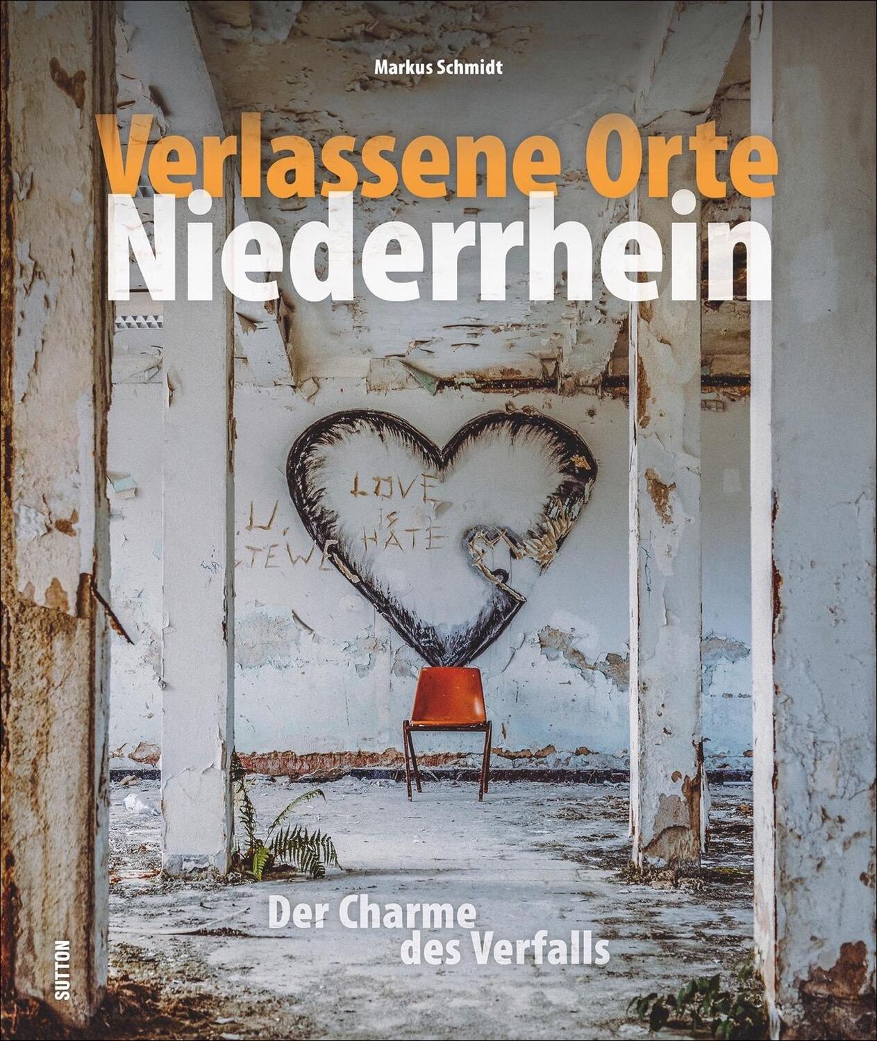 Cover: 9783963031403 | Verlassene Orte Niederrhein | Der Charme des Verfalls | Markus Schmidt