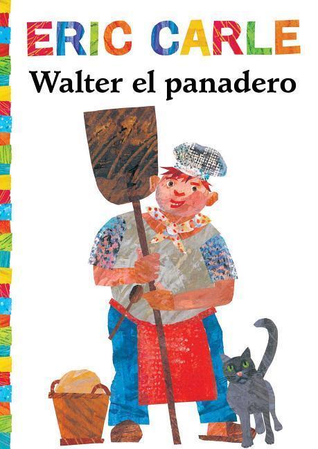 Cover: 9781534432819 | Walter el Panadero = Walter the Baker | Eric Carle | Taschenbuch