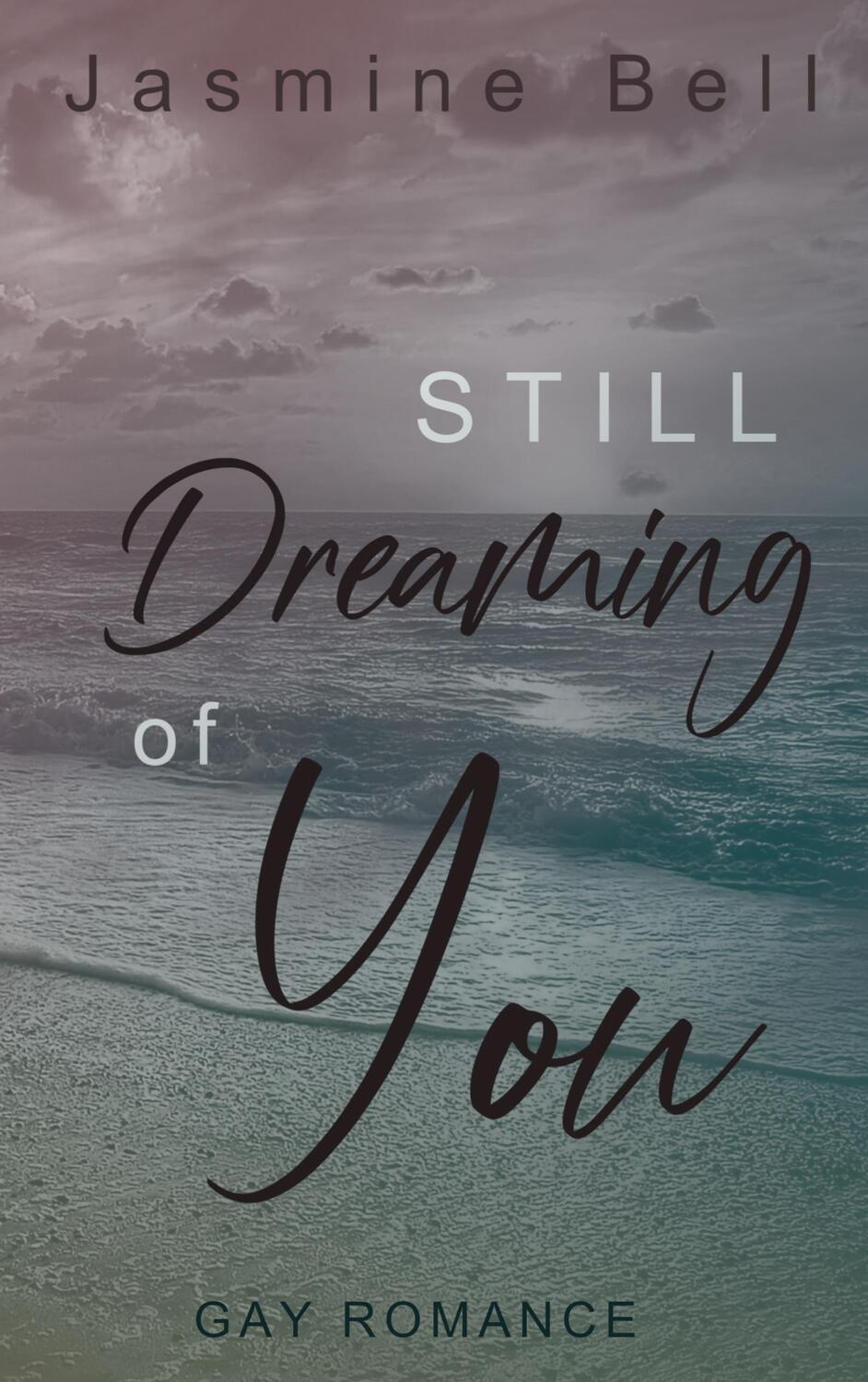 Cover: 9783758371172 | Still Dreaming Of You | Jasmine Bell | Taschenbuch | Paperback | 2024