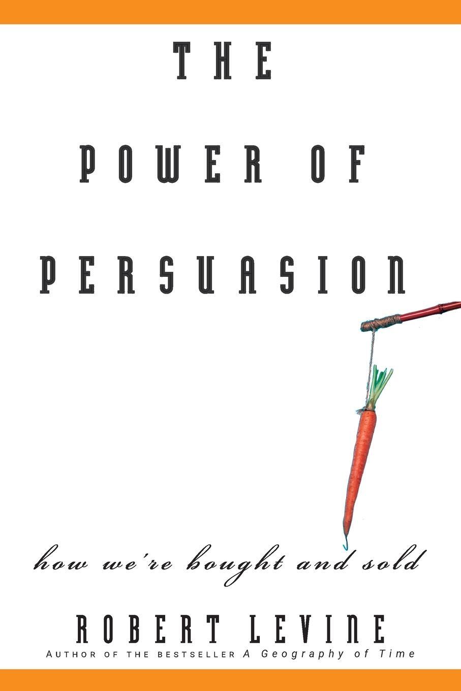 Cover: 9780471763178 | The Power of Persuasion | How We're Bought and Sold | Robert Levine