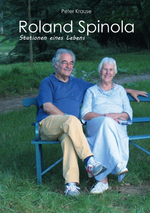Cover: 9783750262409 | Roland Spinola Stationen eines Lebens | Peter Krause | Taschenbuch