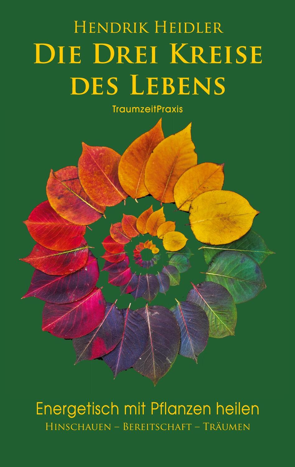 Cover: 9783751933780 | Pflanzenheilung | Die drei Kreise des Lebens | Hendrik Heidler | Buch