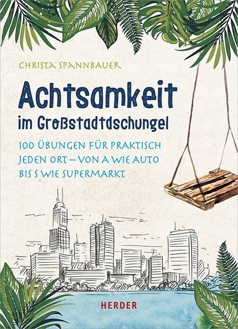 Cover: 9783451031878 | Achtsamkeit im Großstadtdschungel | Christa Spannbauer | Taschenbuch