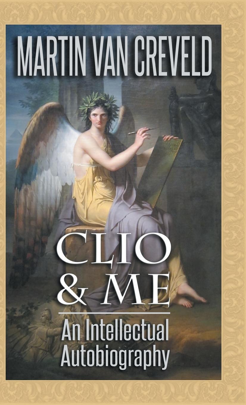 Cover: 9789527065532 | Clio &amp; Me | An Intellectual Autobiography | Martin Van Creveld | Buch