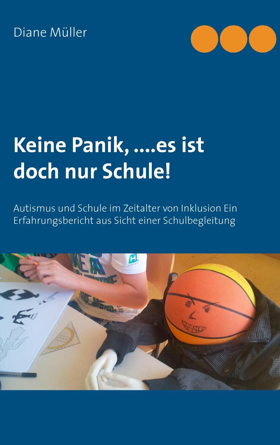 Cover: 9783734730115 | Keine Panik,...Es ist doch nur Schule! | Diane Müller | Taschenbuch