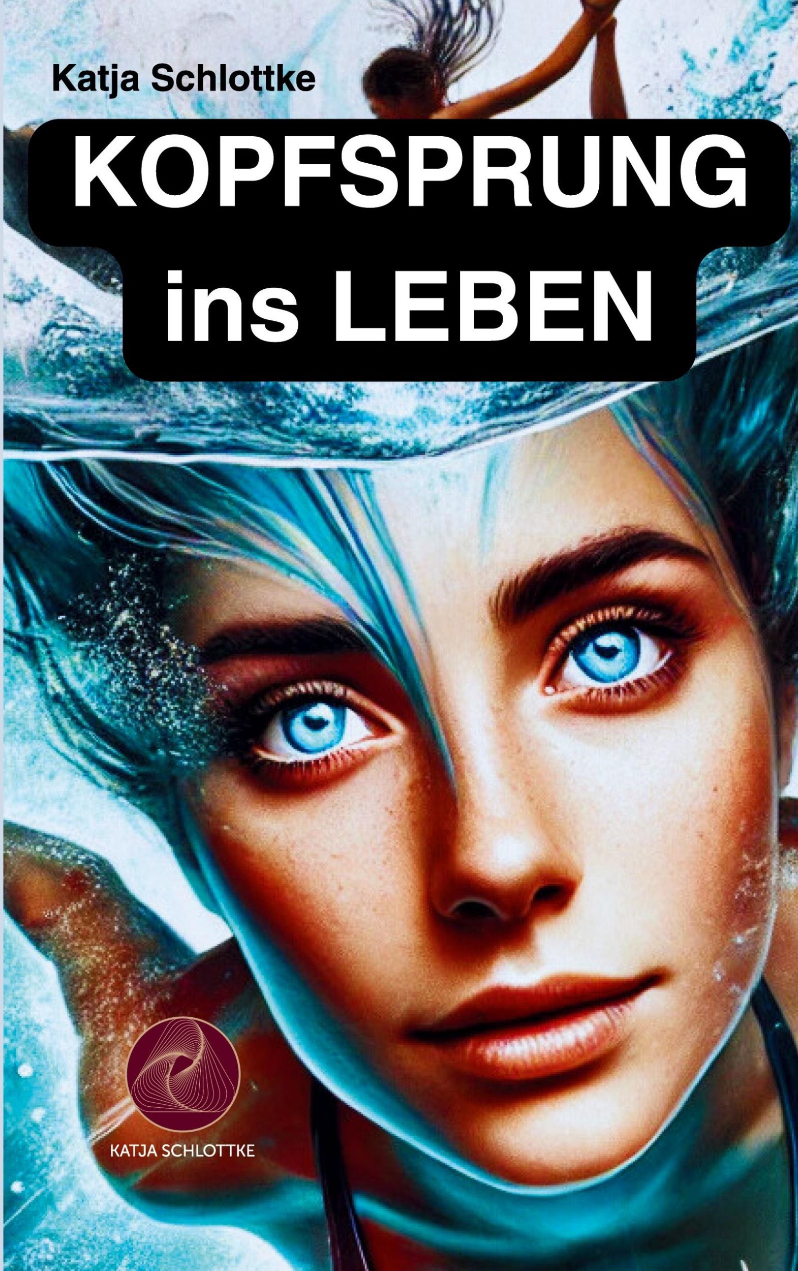 Cover: 9783769325829 | Kopfsprung ins Leben | Katja Schlottke | Taschenbuch | 90 S. | Deutsch