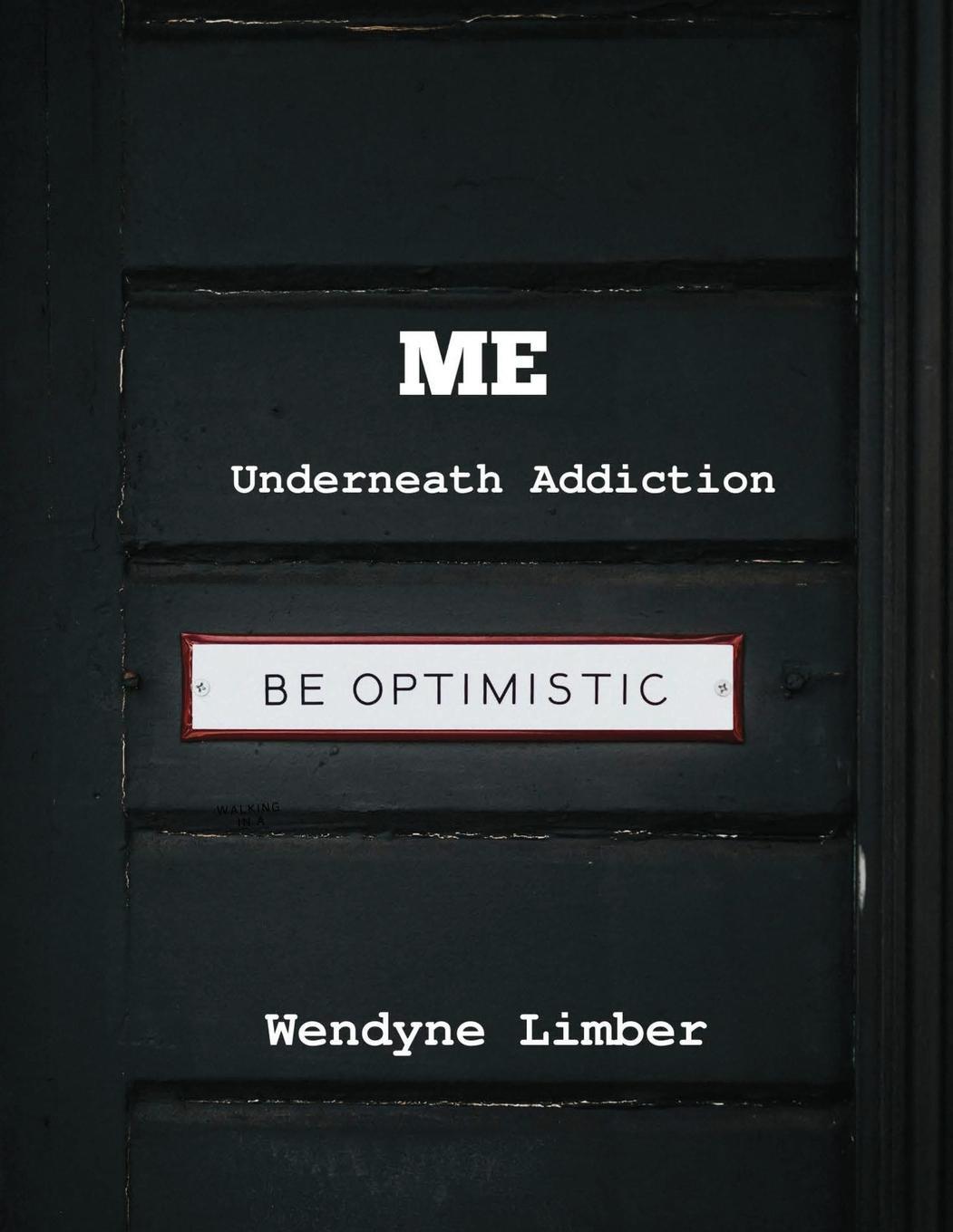 Cover: 9781716654763 | ME Underneath Addiction | Wendyne Limber | Taschenbuch | Paperback