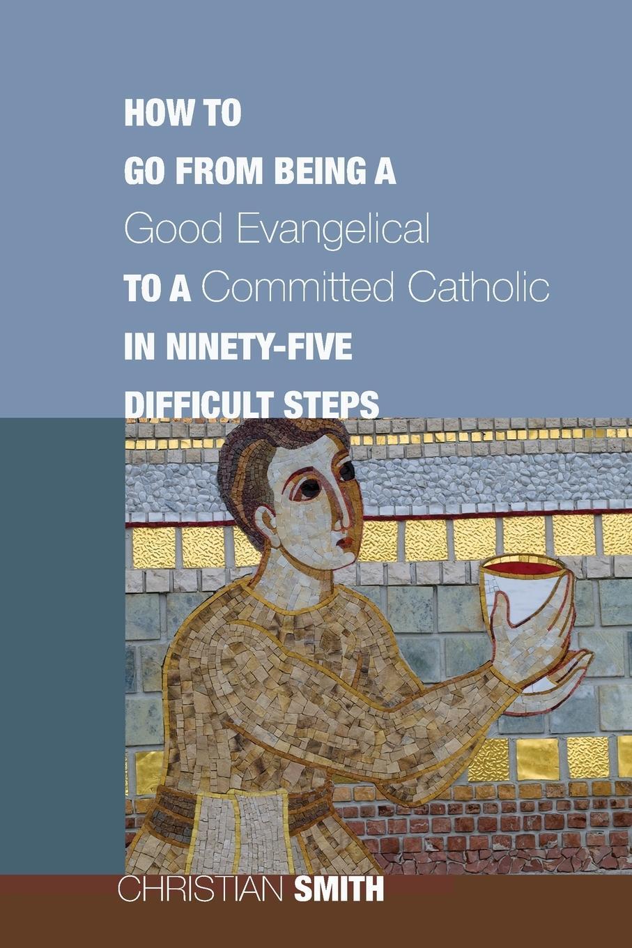Cover: 9781610970334 | How to Go from Being a Good Evangelical to a Committed Catholic in...