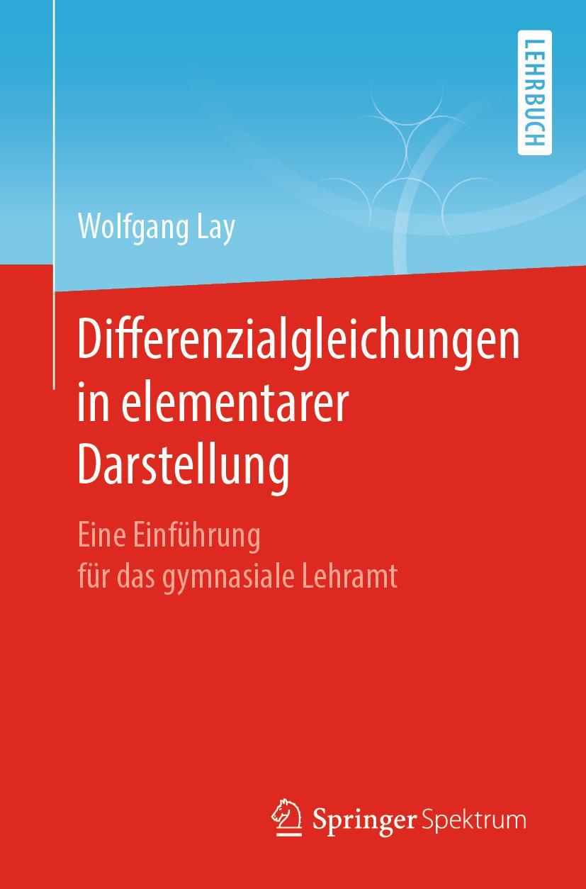 Cover: 9783662625576 | Differenzialgleichungen in elementarer Darstellung | Wolfgang Lay