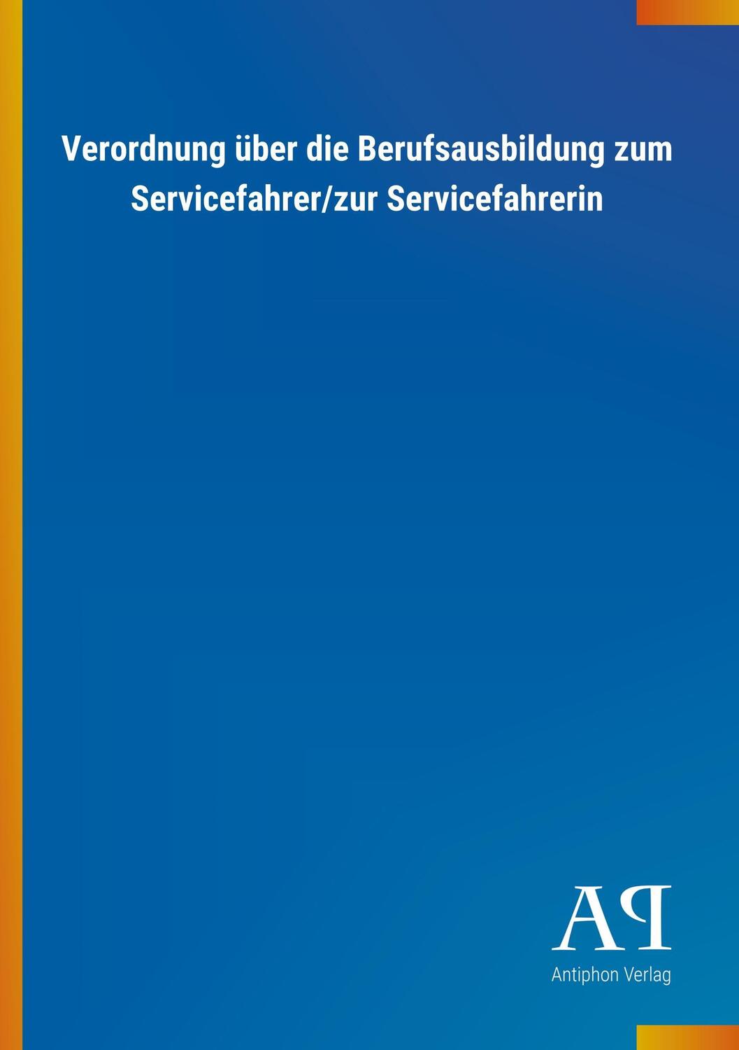 Cover: 9783731413141 | Verordnung über die Berufsausbildung zum Servicefahrer/zur...