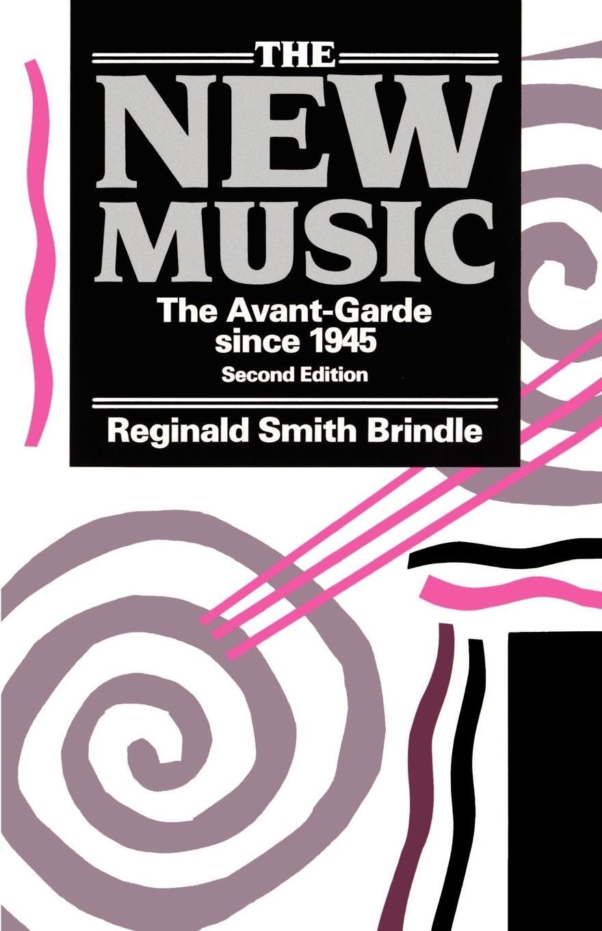 Cover: 9780193154681 | The New Music ' the Avant-Garde Since 1945 ' 2nd. Edn. | Brindle
