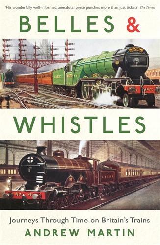Cover: 9781781252130 | Belles and Whistles | Journeys Through Time on Britain's Trains | Buch