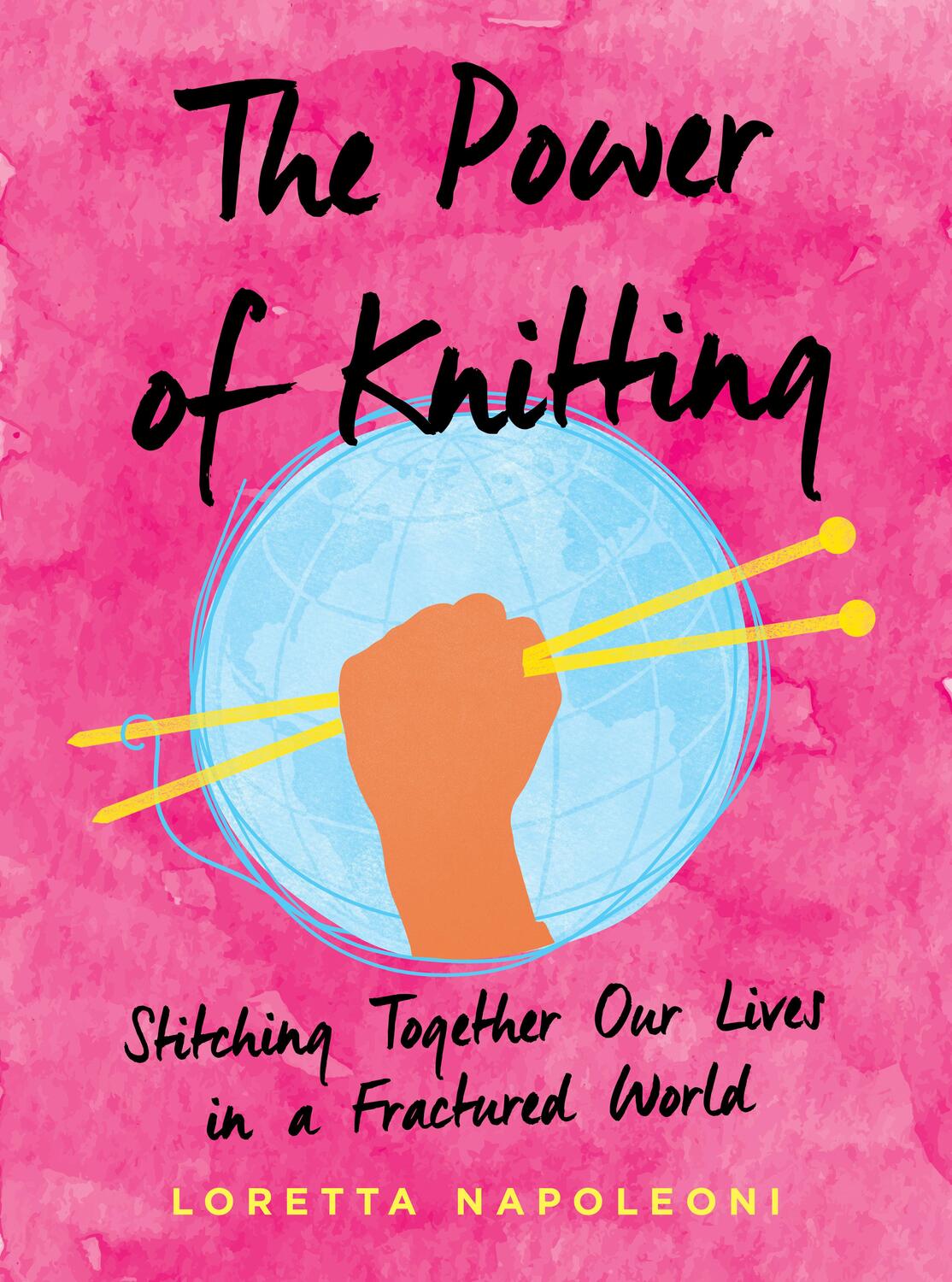 Cover: 9780593087190 | The Power of Knitting: Stitching Together Our Lives in a Fractured...