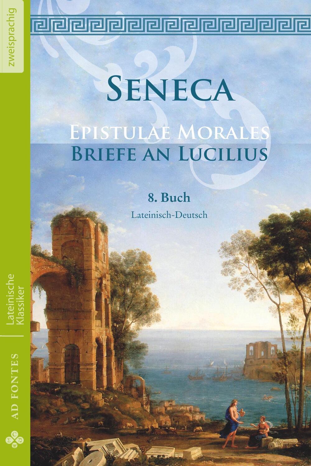 Cover: 9783945924273 | Briefe an Lucilius / Epistulae morales (Lateinisch / Deutsch) | Seneca
