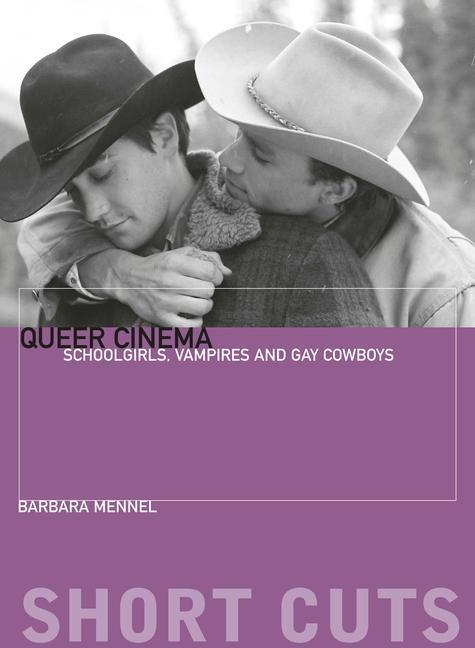 Cover: 9780231163132 | Queer Cinema | Schoolgirls, Vampires, and Gay Cowboys | Barbara Mennel