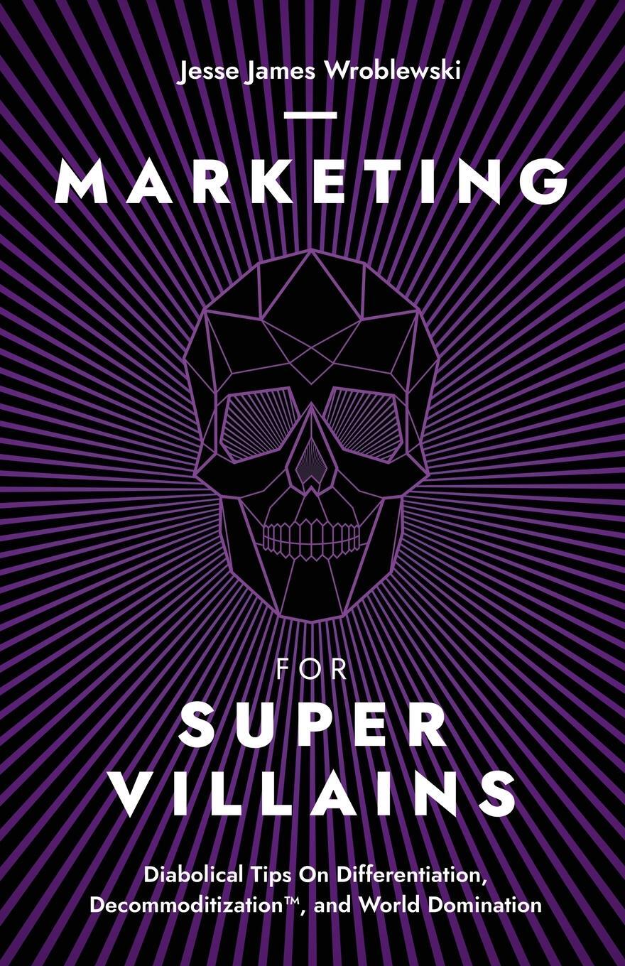 Cover: 9798989067305 | Marketing For SuperVillains | Jesse James Wroblewski | Taschenbuch