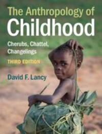 Cover: 9781108931991 | The Anthropology of Childhood | Cherubs, Chattel, Changelings | Lancy