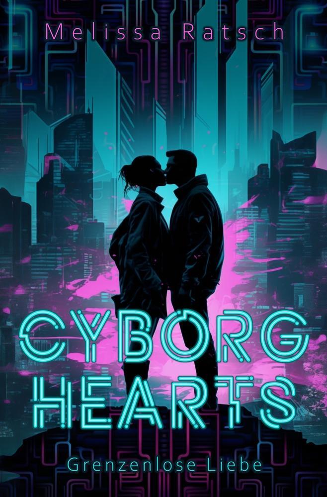 Cover: 9783757978105 | Cyborg Hearts | Grenzenlose Liebe | Melissa Ratsch | Taschenbuch