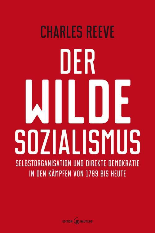 Cover: 9783960542100 | Der wilde Sozialismus | Charles Reeve | Taschenbuch | 336 S. | Deutsch