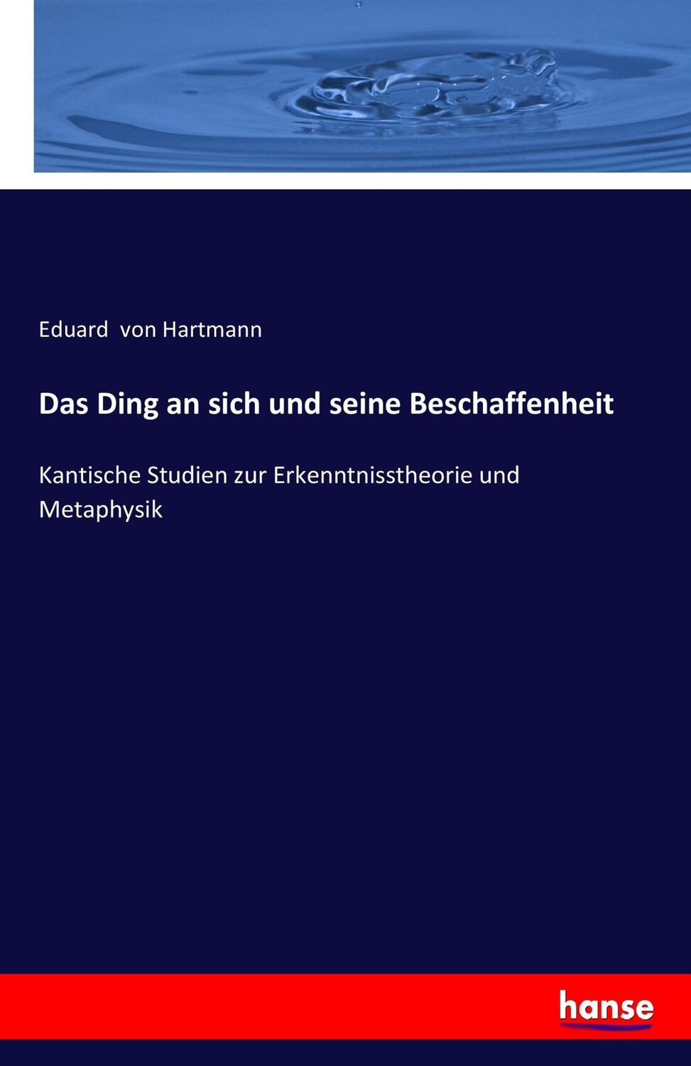 Cover: 9783743648548 | Das Ding an sich und seine Beschaffenheit | Eduard Von Hartmann | Buch