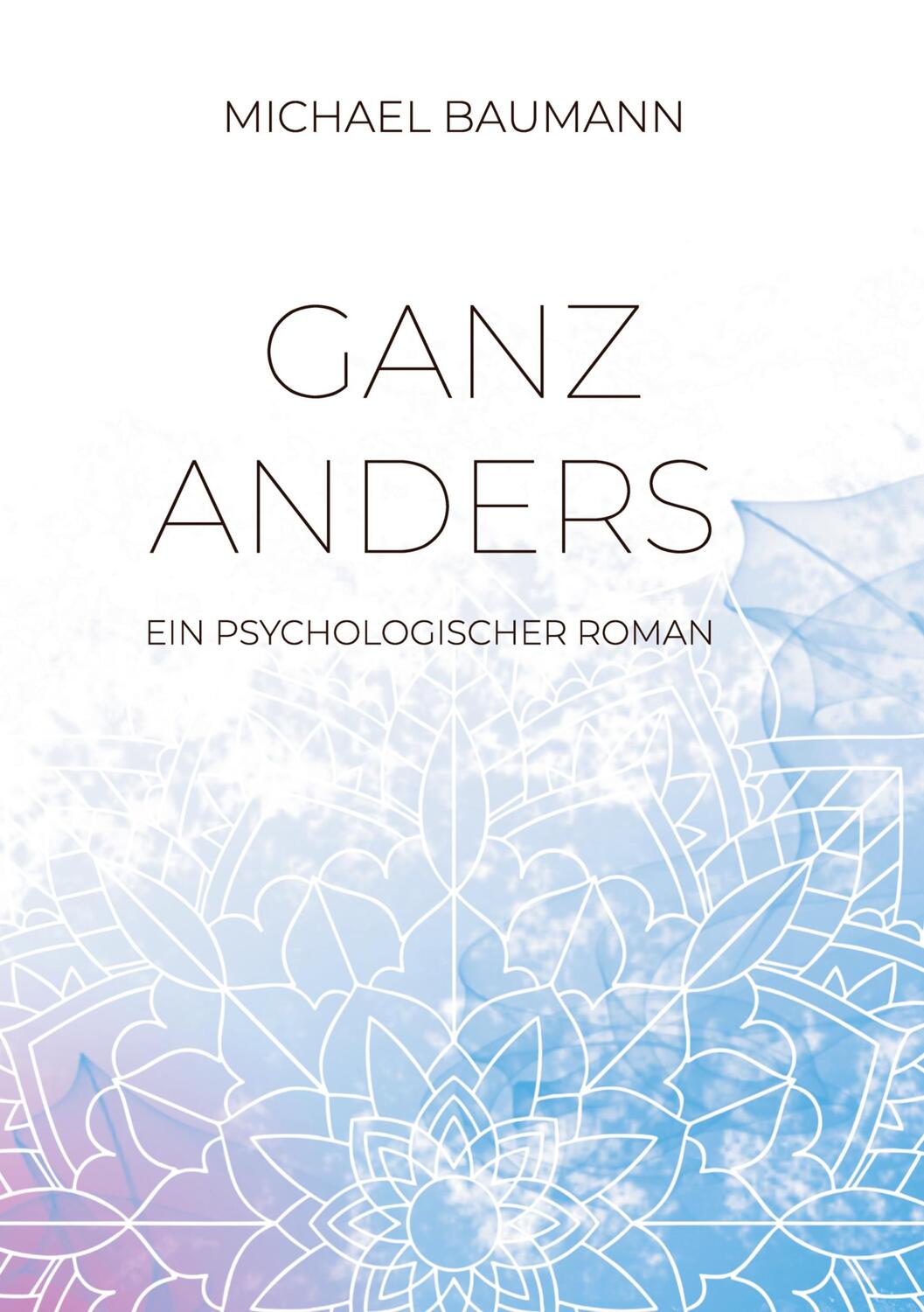 Cover: 9783347479678 | Ganz anders - Ein psychologischer Roman | Michael Baumann | Buch