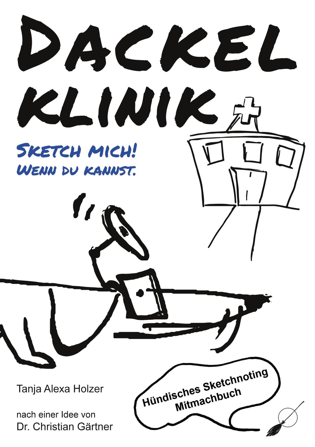 Cover: 9783039230754 | Dackelklinik | Sketch mich! Wenn du kannst. | Tanja Alexa Holzer