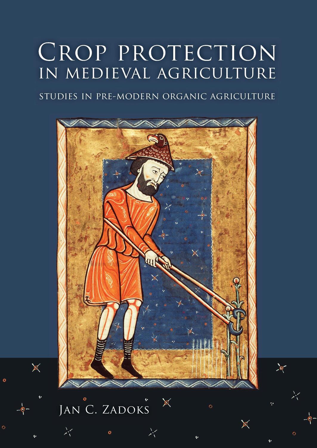 Cover: 9789088901874 | Crop Protection in Medieval Agriculture | Jan C. Zadoks | Taschenbuch