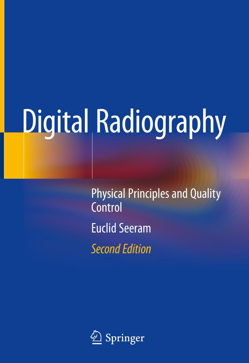 Cover: 9789811332432 | Digital Radiography | Physical Principles and Quality Control | Seeram