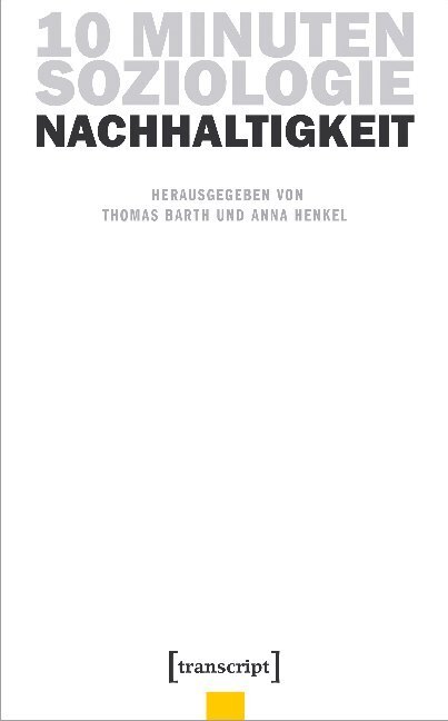 Cover: 9783837649680 | 10 Minuten Soziologie: Nachhaltigkeit | Thomas Barth (u. a.) | Buch