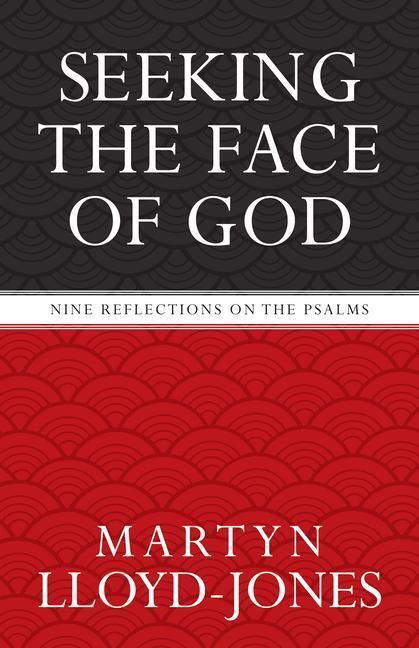 Cover: 9781581346756 | Seeking the Face of God | Nine Reflections on the Psalms | Lloyd-Jones