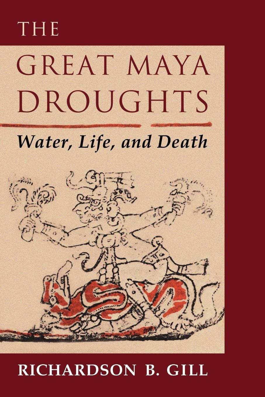 Cover: 9780826327741 | The Great Maya Droughts | Water, Life, and Death | Richardson B. Gill