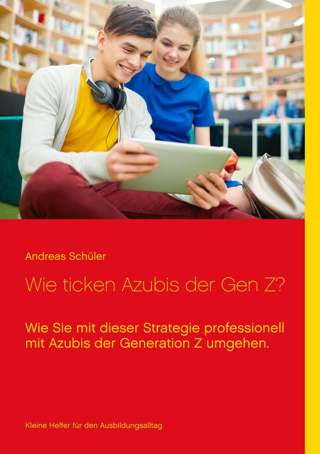 Cover: 9783749469475 | Wie ticken Azubis der Gen Z? | Andreas Schüler | Taschenbuch | 2019