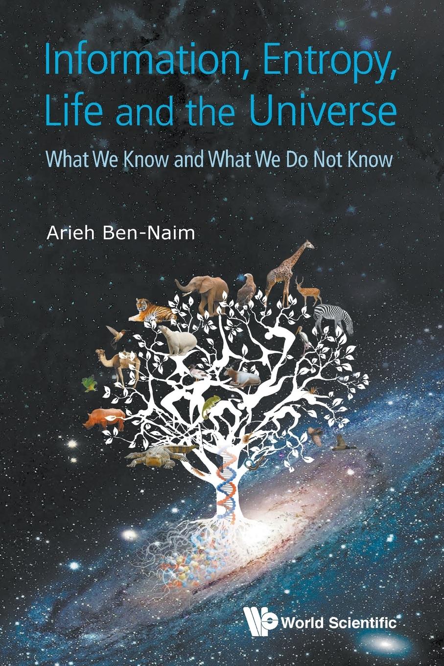 Cover: 9789814651677 | INFORMATION, ENTROPY, LIFE AND THE UNIVERSE | Arieh Ben-Naim | Buch