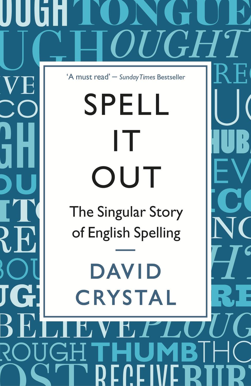 Cover: 9781846685682 | Spell It Out | The Singular Story of English Spelling | David Crystal