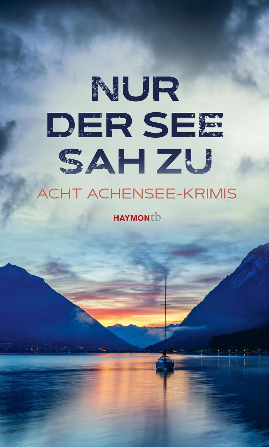 Cover: 9783709979433 | Nur der See sah zu | Acht Achensee-Krimis | Wiebke Lorenz (u. a.)