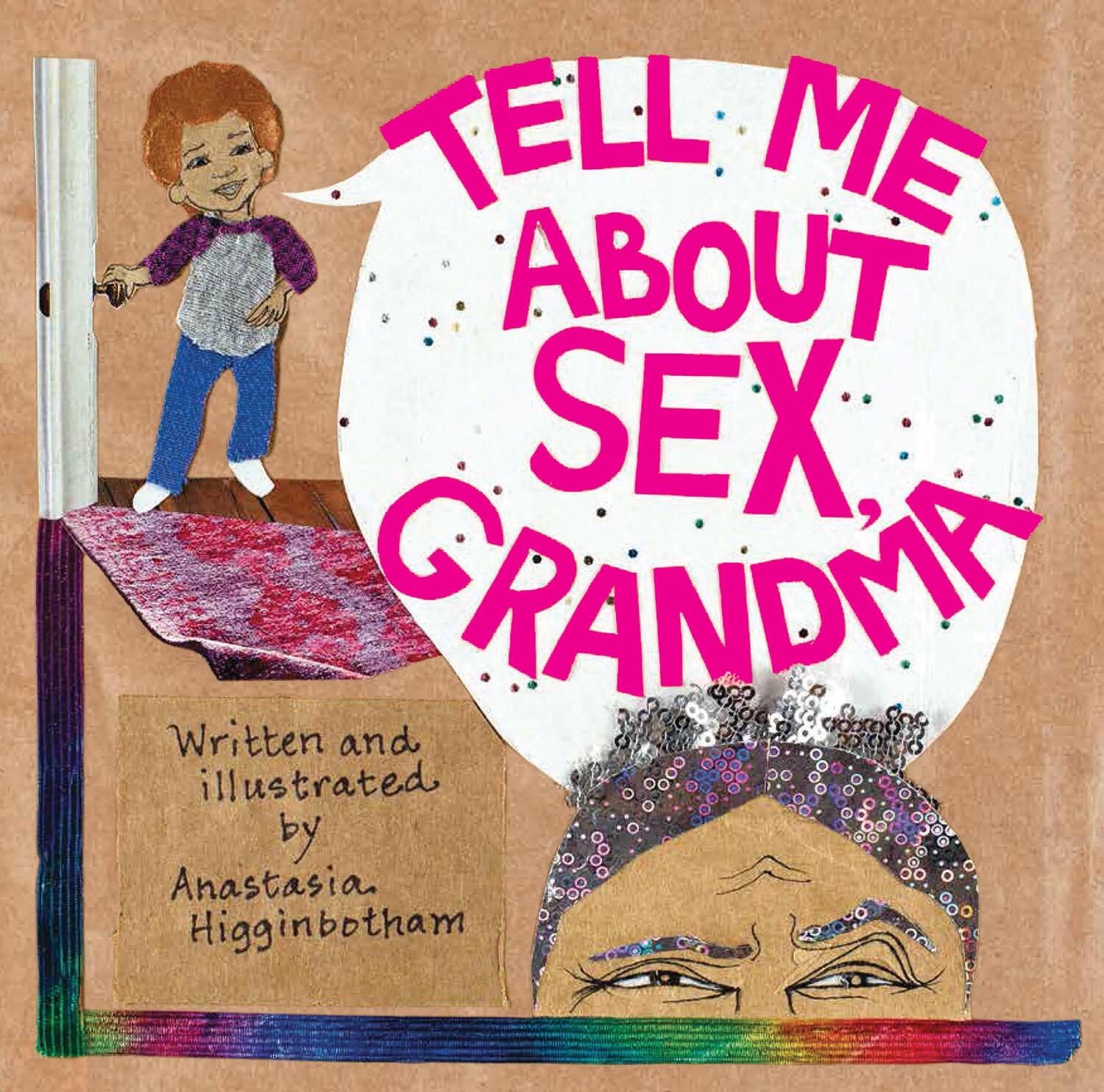 Cover: 9781948340427 | Tell Me about Sex, Grandma | Anastasia Higginbotham | Buch | Englisch