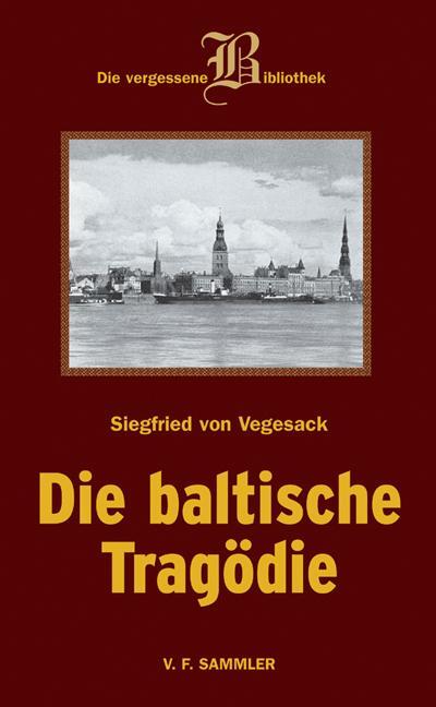 Cover: 9783853653074 | Die baltische Tragödie | Siegfried von Vegesack | Buch | Deutsch