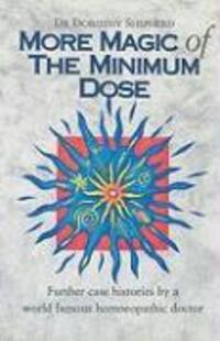 Cover: 9780852072998 | More Magic Of The Minimum Dose | Dorothy Shepherd | Taschenbuch | 1995