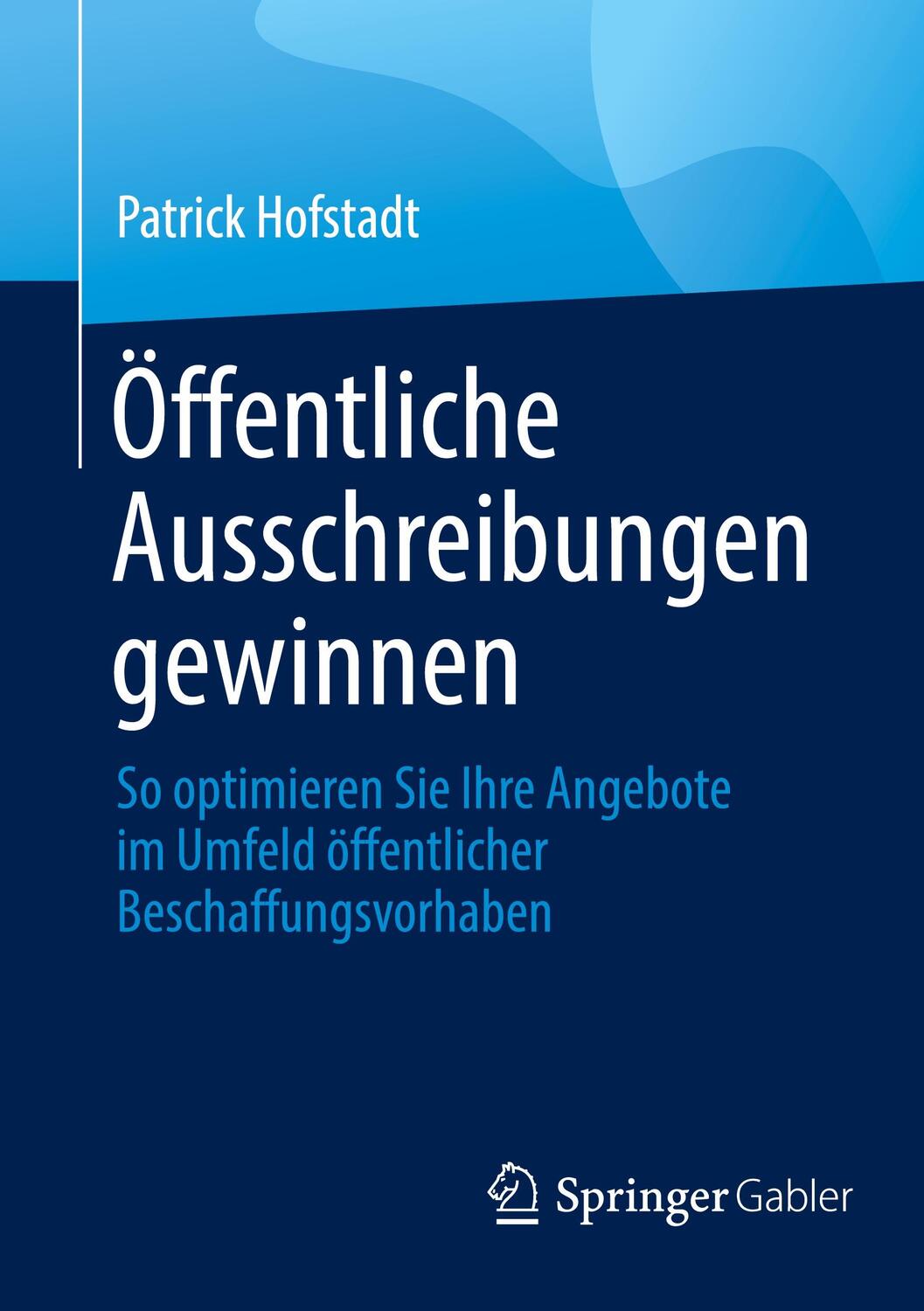Cover: 9783658350048 | Öffentliche Ausschreibungen gewinnen | Patrick Hofstadt | Taschenbuch