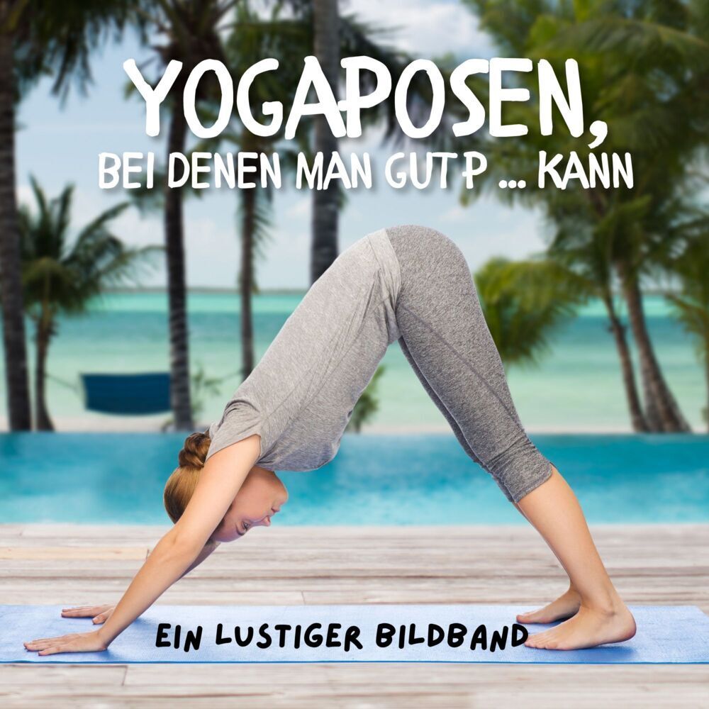 Cover: 9783750515697 | Yogaposen bei denen man gut p ... kann | Ein lustiger Bildband | Buch