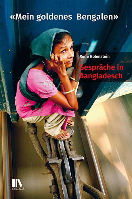 Cover: 9783034016438 | «Mein goldenes Bengalen» | Gesprache in Bangladesch | René Holenstein