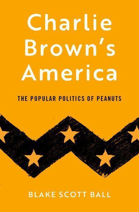 Cover: 9780190090463 | Charlie Brown's America | The Popular Politics of Peanuts | Ball