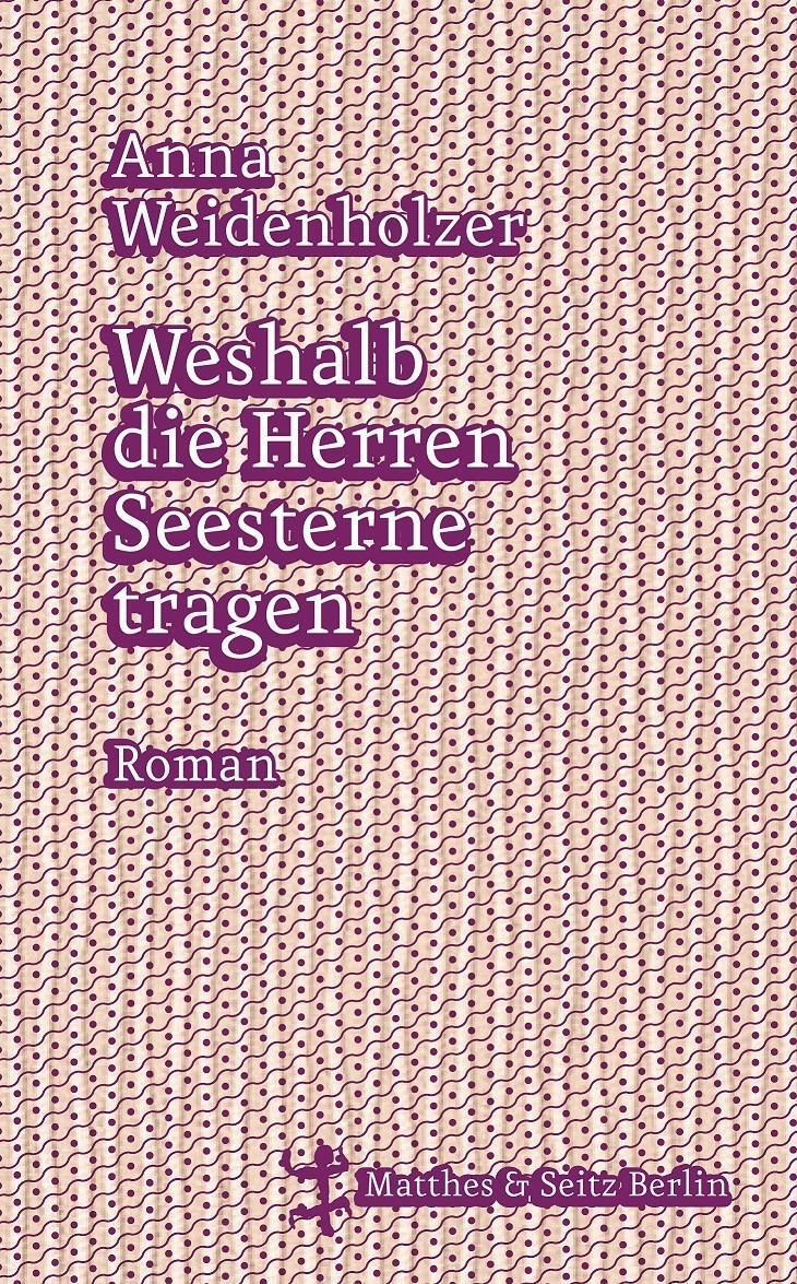 Cover: 9783957573230 | Weshalb die Herren Seesterne tragen | Anna Weidenholzer | Buch | 2016