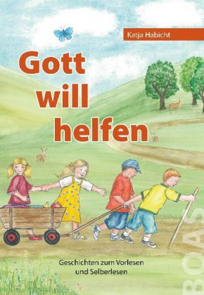 Cover: 9783942258135 | Gott will helfen | Geschichten zum Vorlesen und Selberlesen | Habicht