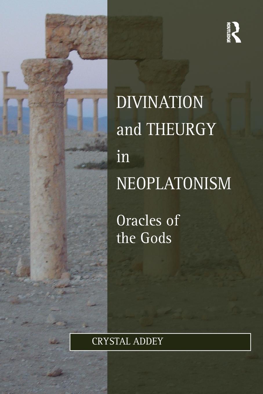 Cover: 9780367882198 | Divination and Theurgy in Neoplatonism | Oracles of the Gods | Addey