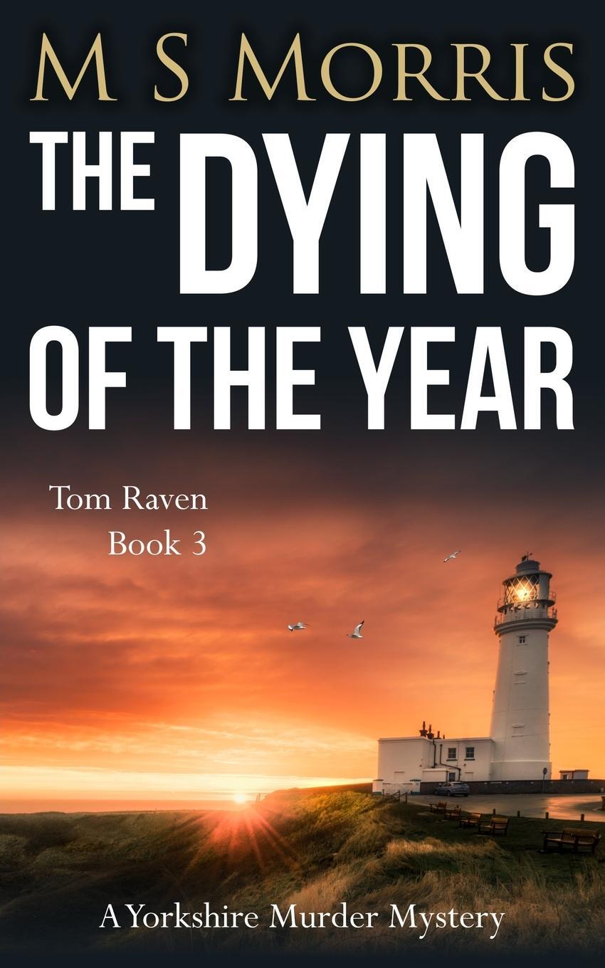 Cover: 9781914537264 | The Dying of the Year | A Yorkshire Murder Mystery | M S Morris | Buch